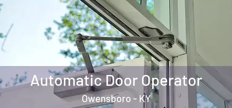 Automatic Door Operator Owensboro - KY