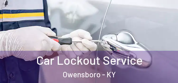Car Lockout Service Owensboro - KY