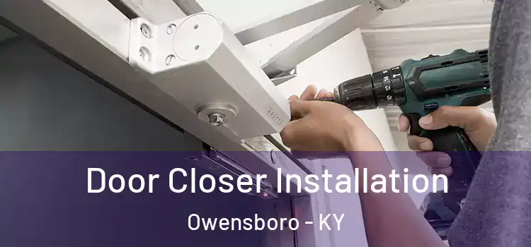 Door Closer Installation Owensboro - KY
