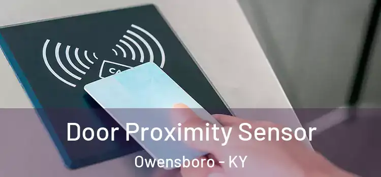  Door Proximity Sensor Owensboro - KY