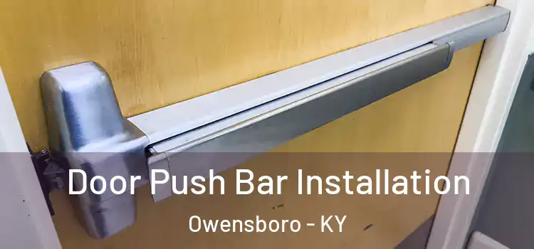 Door Push Bar Installation Owensboro - KY