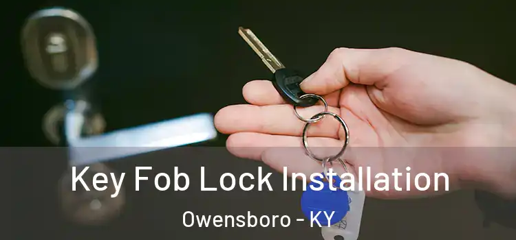  Key Fob Lock Installation Owensboro - KY