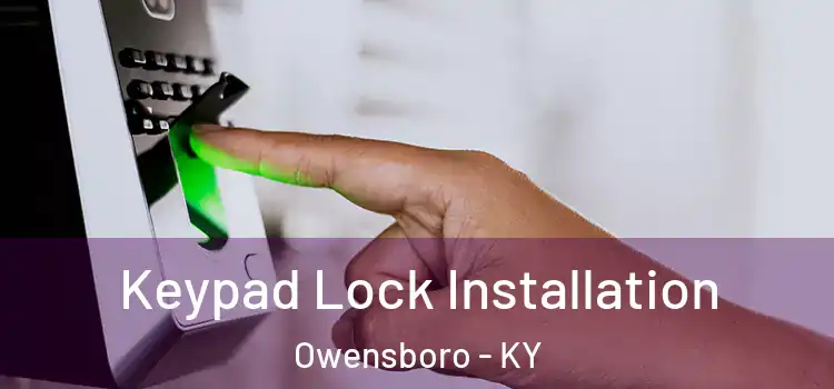 Keypad Lock Installation Owensboro - KY