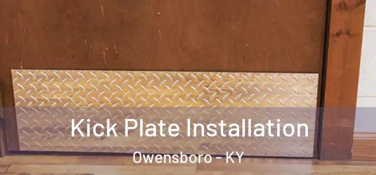 Kick Plate Installation Owensboro - KY