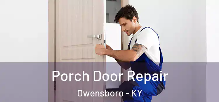  Porch Door Repair Owensboro - KY