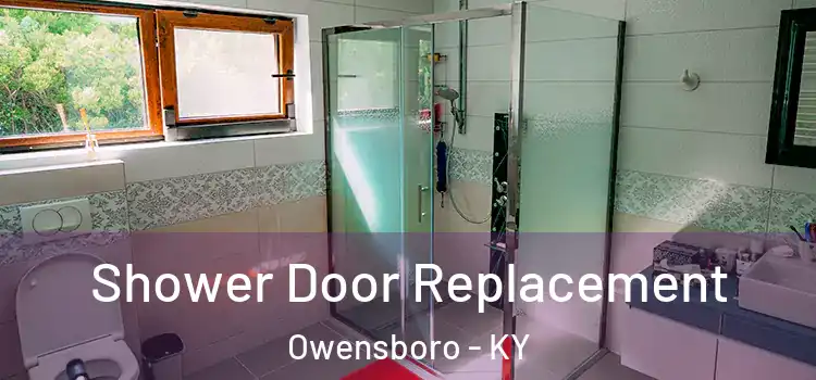 Shower Door Replacement Owensboro - KY