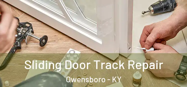Sliding Door Track Repair Owensboro - KY